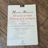 DESTINUL LORDULUI THOMSON OF CARDINGTON SMARANDA , MARTHA BIBESCU