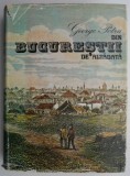 Din Bucurestii de Altadata - George Potra - Carte Istorie Bucuresti Vechi