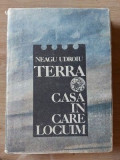 Terra. Casa in care locuim- Neagu Udroiu