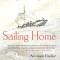Sailing Home: Using the Wisdom of Homer&#039;s Odyssey to Navigate Life&#039;s Perils and Pitfalls