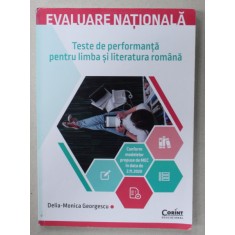 TESTE DE PERFORMANTA PENTRU LIMBA SI LITERATURA ROMANA , de DELIA - MONICA GEORGESCU , EVALUARE NATIONALA , ANII &#039;2000
