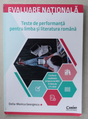 TESTE DE PERFORMANTA PENTRU LIMBA SI LITERATURA ROMANA , de DELIA - MONICA GEORGESCU , EVALUARE NATIONALA , ANII &amp;#039;2000 foto