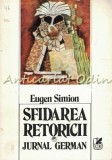 Sfidarea Retoricii. Jurnal German - Eugen Simion