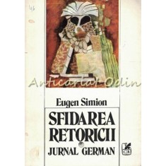 Sfidarea Retoricii. Jurnal German - Eugen Simion