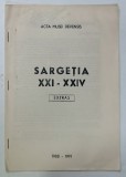SARGETIA XXI - XXIV , ACTA MUSEI DEVENSIS , EXTRAS , 1988 - 1991 , DEDICATIE * , VEZI DESCRIEREA !