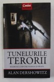 TUNELURILE TERORII - RAZBOIUL DINTRE HAMAS SI ISRAEL de ALAN DERSHOWITZ , 2018