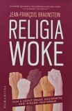 Cumpara ieftin Religia woke. Cum a cazut prada Occidentul unei miscari irationale - 2022 - Jean Francois Braunstein (F303)