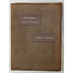 LITTLE JOURNEYS TO THE HOMES OF ENGLISH AUTHORS by ELBERT HUBBARD - JOSEPH ADDISON , 1899 , SEMNATA SI NUMEROTATA DE AUTOR , EDITIE BIBLIOFILA