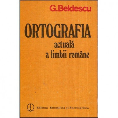 George Beldescu - Ortografia actuala a limbii romane - 118796 foto
