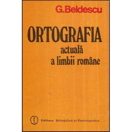 George Beldescu - Ortografia actuala a limbii romane - 118796