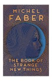 The Book of Strange New Things - Paperback - Michel Faber - Canongate Books