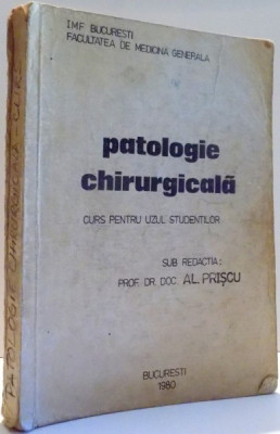 PATOLOGIE CHIRURGICALA, CURS PENTRU UZUL STUDENTILOR de AL. PRISCU , 1980 foto