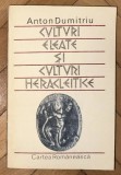 Culturi eleate si culturi heracleitice / Anton Dumitriu