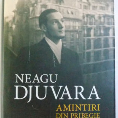 AMINTIRI DIN PRIBEGIE ( 1948 - 1990 ) de NEAGU DJUVARA , EDITIE ANIVERSARA , 2012