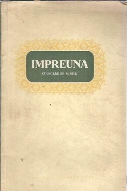 Impreuna. Culegere de schite