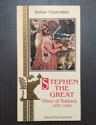STEPHEN THE GREAT - PRINCE OF MOLDAVIA 1457-1504 - SERBAN PAPACOSTEA foto
