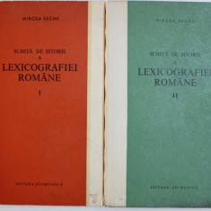 SCHITA DE ISTORIE A LEXICOGRAFIEI de MIRCEA SECHE , VOL. I - II , 1966 - 1999