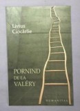 Pornind de la Valery / Livius Ciocarlie, Humanitas