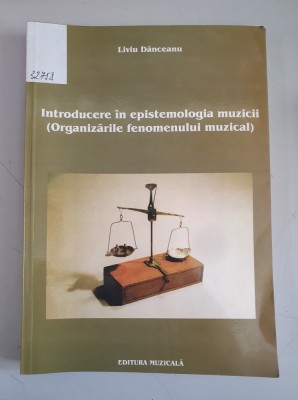 Liviu Danceanu - Introducere in epistemologia muzicii. Organizarile fenomenului muzical foto
