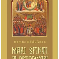 Mari Sfinti Ai Ortodoxiei - Remus Radulescu