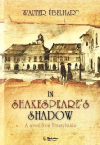 In Shakespeare&#039;s Shadow - A Novel from Transylvania | Walter Ubelhart