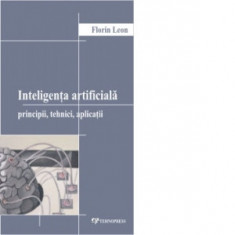 Inteligenta artificiala. Principii, tehnici, aplicatii - Florin Leon