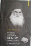 Vino, lumina! Intalnire cu Sfantul Efrem Katounakiotul &ndash; Spirion Vasilakis - Carte Crestinism, Carte Religioasa