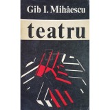 Gib I. Mihaescu - Teatru (Editia: 1973)