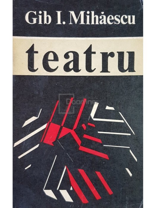 Gib I. Mihaescu - Teatru (Editia: 1973)