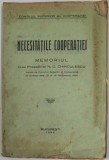 NECESITATILE COOPERATIEI , MEMORIUL D- LUI PRESEDINTE N.D CHIRCULESCU , 1928 , PREZINTA PETE , URME DE UZURA SI INSEMNARI