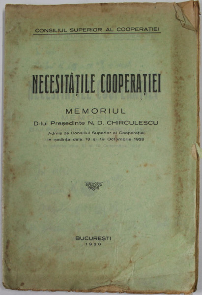 NECESITATILE COOPERATIEI , MEMORIUL D- LUI PRESEDINTE N.D CHIRCULESCU , 1928 , PREZINTA PETE , URME DE UZURA SI INSEMNARI