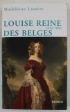 LOUISE REINE DES BELGES 1812-1850 par MADELEINE LASSERE , 2006