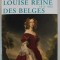 LOUISE REINE DES BELGES 1812-1850 par MADELEINE LASSERE , 2006