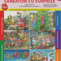 Sărbători cu surprize. Caiet de lucru. Clasa pregătitoare. Semestrul I