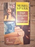 Strigat indepartat din Kensington - Muriel Spark, roman, Editura Univers, 1993, format 20x13 cm