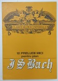 J.S. BACH , 12 PRELUDII MICI PENTRU PIAN , PARTITURI , 1992