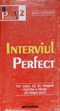 Interviul Perfect - Max Eggert - Ghid Reusita, Psihologie, Cariera - Editura National 1998 - 142 Pagini