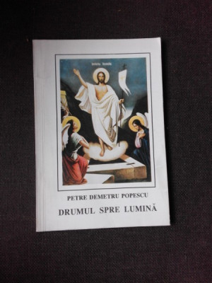 DRUMUL SPRE LUMINA - PETRE DEMETRU POPESCU (VERSURI) foto