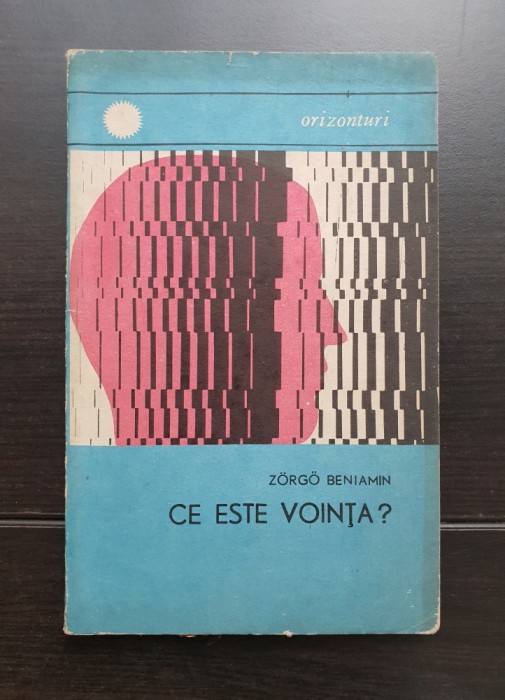 Ce este voința? - Zorgo Beniamin (colecția ORIZONTURI)