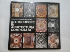 INTRODUCERE IN ARHITECTURA COMPARATA - GHEORGHE CURINSCHI VORONA foto