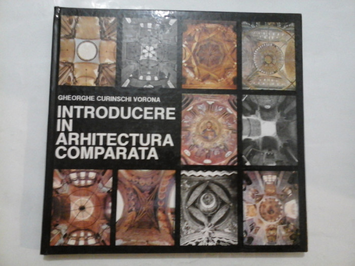 INTRODUCERE IN ARHITECTURA COMPARATA - GHEORGHE CURINSCHI VORONA