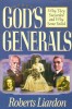 Gods Generals Volume 1: Why They Succeeded and Why Some Fail