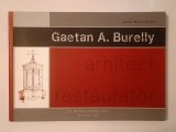 Oana Marinache - Gaetan A. Burelly, arhitect restaurator (puțin uzată, vezi descriere)