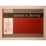 Oana Marinache - Gaetan A. Burelly, arhitect restaurator (puțin uzată, vezi descriere)
