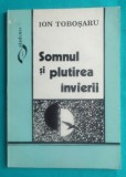 Ion Tobosaru &ndash; Somnul si plutirea invierii ( poeme )