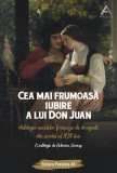 Cea mai frumoasă iubire a lui Don Juan. Antologia nuvelelor franceze de dragoste din secolul al XIX-lea - Paperback brosat - Octavian Soviany - Parale