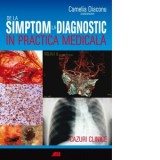 De la simptom la diagnostic in practica medicala - Camelia Diaconu