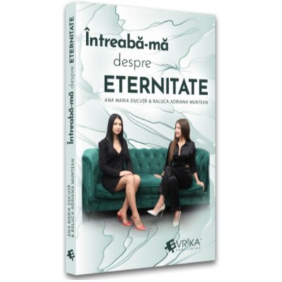 Intreaba-ma despre eternitate, Ana Maria Ducuta foto