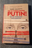 Hai ca vorbim despre Putin ! Mark Galeotti, Humanitas