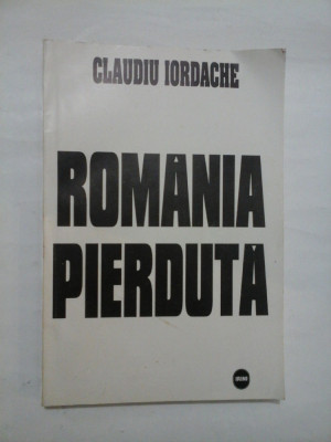Romania pierduta - Claudiu Iordache foto